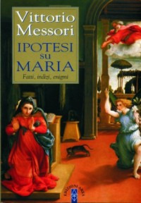 Ipotesi su Maria. Fatti, indizzi, enigmi