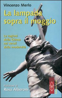 La lampada sopra il moggio. Le ragioni della Chiesa nei secoli della modernità