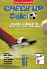 Check up calcio. Come migliorare tecnica e tattica con il metodo dei movimenti fondamentali