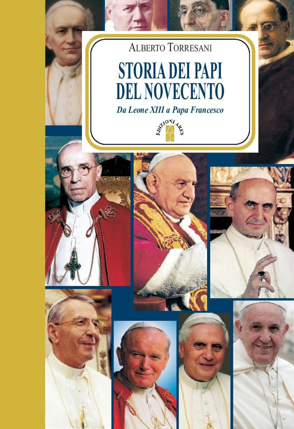 Storia dei papi del Novecento. Da Leone XIII a papa Francesco