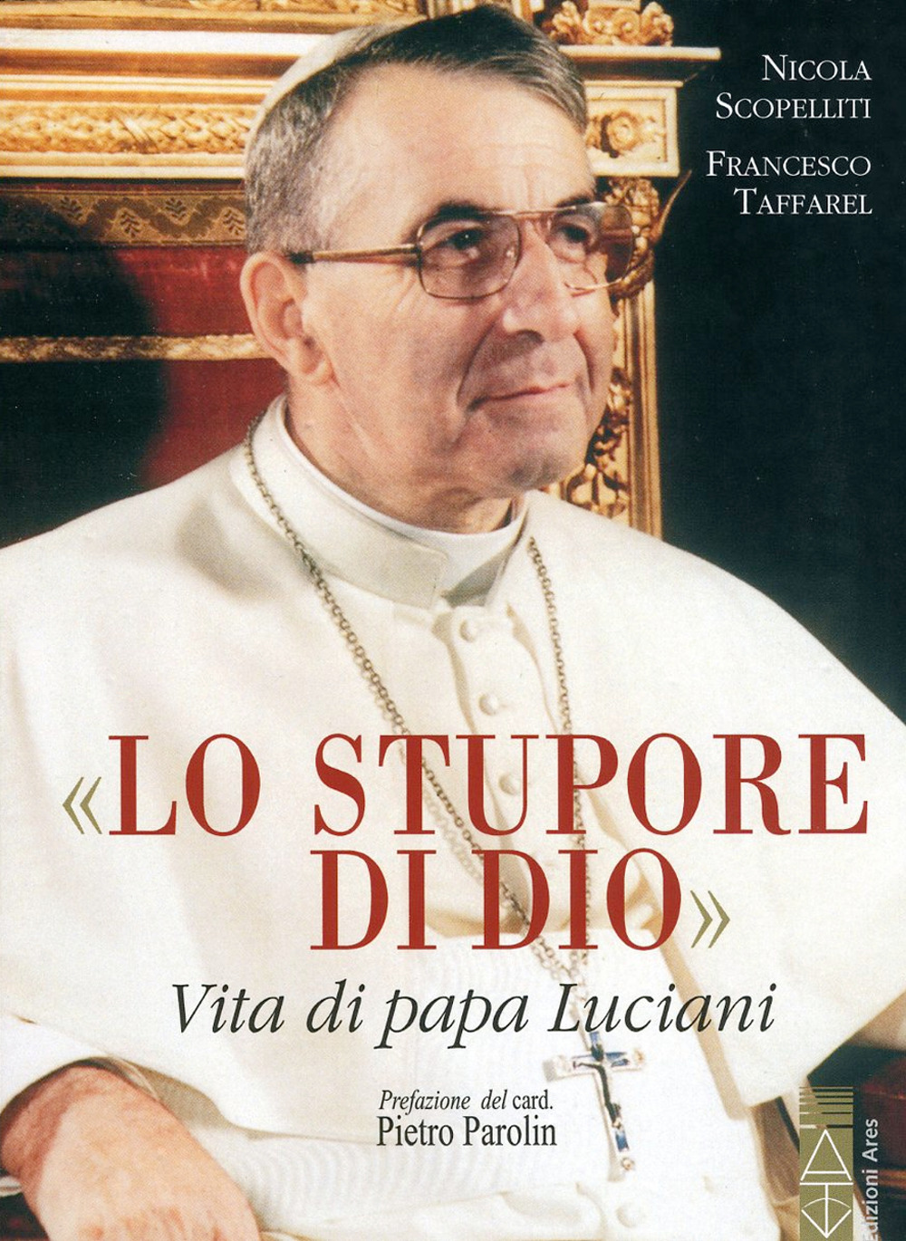 Lo stupore di Dio. Vita di papa Luciani. Nuova ediz.