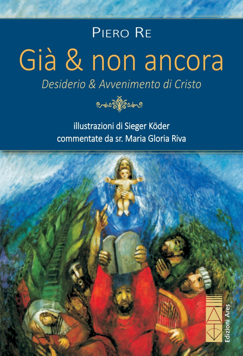 Già & non ancora. Desiderio & avvenimento di Cristo