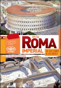 Nella Roma imperiale. Dai leoni agli dei. Ediz. spagnola