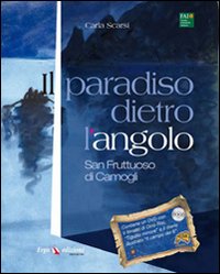 Il paradiso dietro l'angolo. San Fruttuoso di Camogli. Con DVD