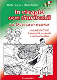 In viaggio con Garibaldi. La storia in scena. Un laboratorio fra identità nazionale e multiculturalità