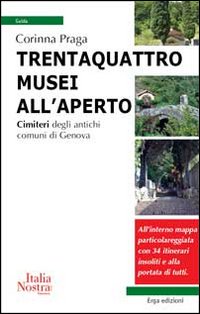 Trentaquattro musei all'aperto. Cimiteri degli antichi comuni di Genova