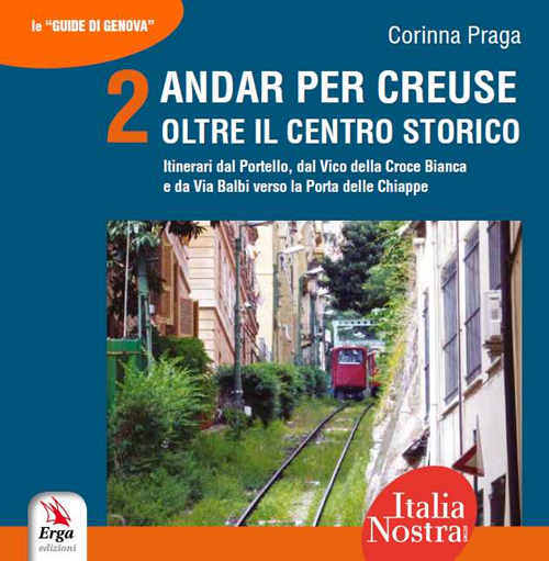 Andar per creuse. Oltre il centro storico. Vol. 2: Itinerari dal Portello, dal Vico della Croce Bianca e da Via Balbi verso la Porta delle Chiappe