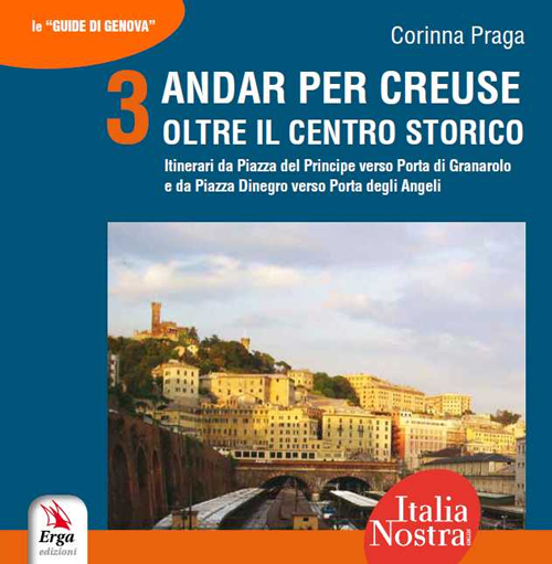 Andar per creuse. Oltre il centro storico. Vol. 3: Itinerari da Piazza del Principe alla Porta di Granarolo e da Piazza Dinegro alla Porta degli Angeli