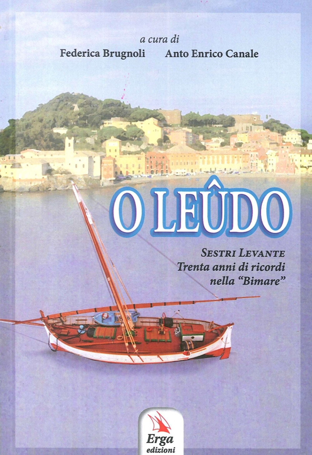 O Leûdo. Sestri Levante. Trenta anni di ricordi nella «Bimare»