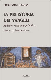 La preistoria dei vangeli. Tradizione cristiana primitiva