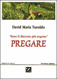 Pregare. Forse il discorso più urgente