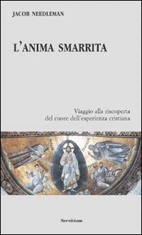 L'anima smarrita. Viaggio alla riscoperta del cuore dell'esperienza cristiana