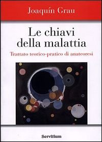 Le chiavi della malattia. Trattato teorico-pratico di anatheóresis