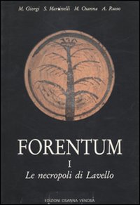 Forentum. Vol. 1: Le necropoli di Lavello