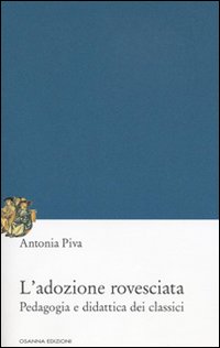 L'adozione rovesciata. Pedagogia e didattica dei classici