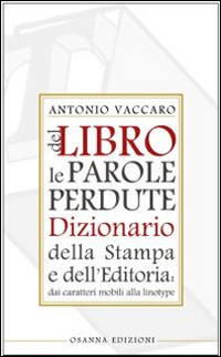 Del libro le parole perdute. Dizionario della stampa e dell'editoria