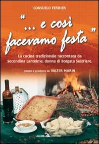 «... E così facevamo festa». La cucina tradizionale raccontata da Secondina Lantelme, donna di Borgata Sestriere