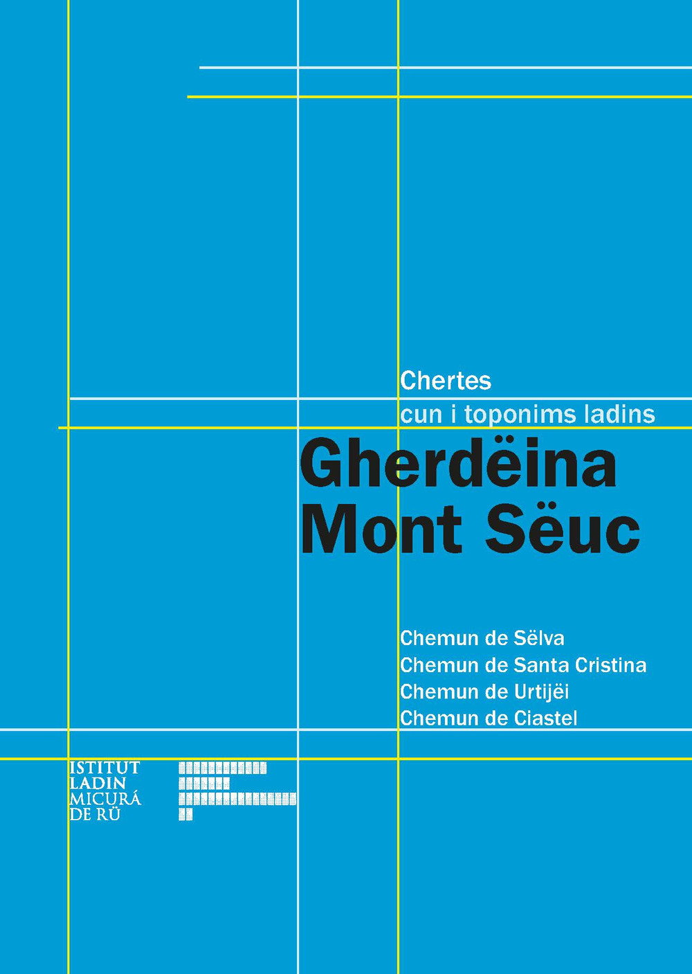 Gherdëina Mont Sëuc. Chertes cun i toponims ladins