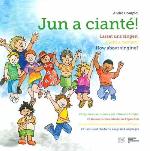 Jun a cianté-Lasset uns singen!-Vieni a cantare!-How about singing? Ediz. illustrata. Con app