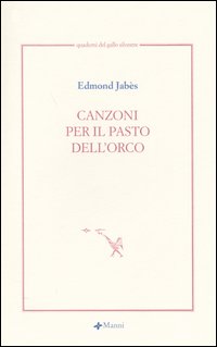 Canzoni per il pasto dell'orco. Testo francese a fronte