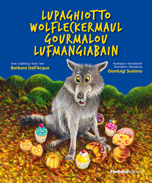 Lupaghiotto-Wolfleckermaul-Gourmalon-Lufmangiabain. Ediz. multilingue