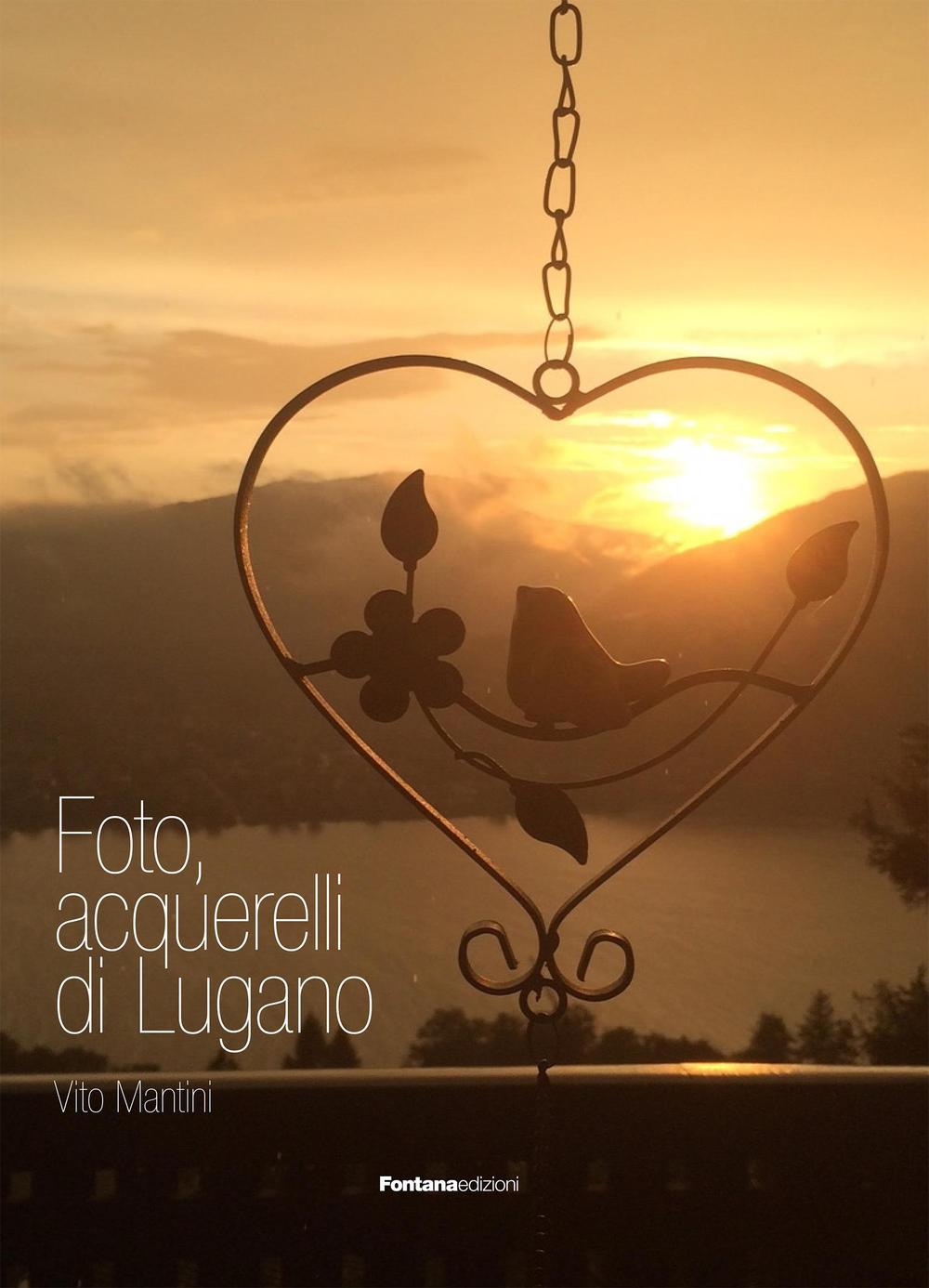 Foto, acquarelli di Lugano. Ediz. illustrata