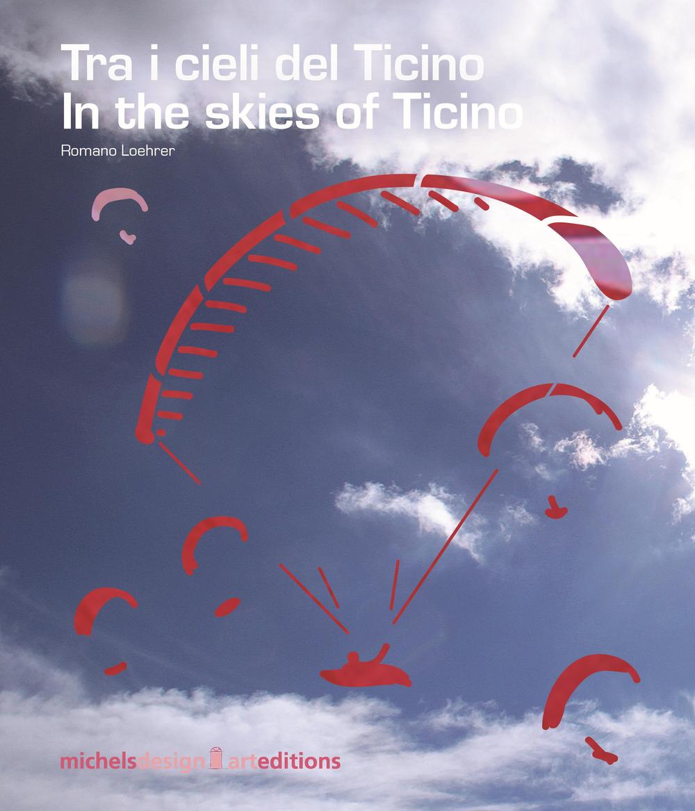 Tra i cieli del Ticino-In the skies of Ticino. Ediz. bilingue
