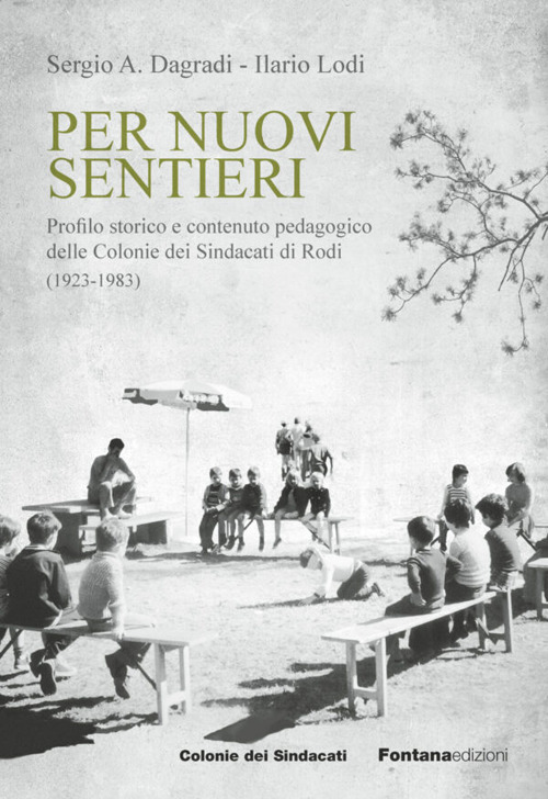 Per nuovi sentieri. Profilo storico e contenuto pedagogico delle Colonie dei Sindacati di Rodi (1923-1983)