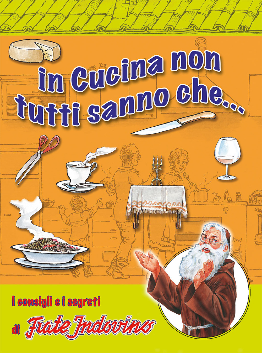 In cucina non tutti sanno che... I consigli e i segreti di frate Indovino