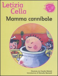 Mamma cannibale. Ediz. illustrata