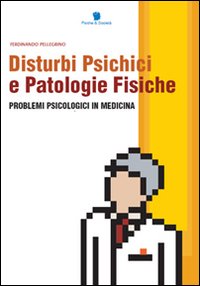 Disturbi psichici e patologie fisiche. Problemi psicologici in medicina