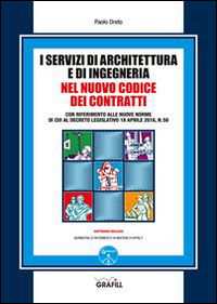 I servizi di architettura e di ingegneria nel nuovo codice dei contratti. Con Contenuto digitale per download e accesso online