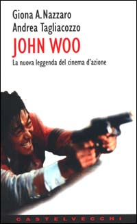 John Woo. La nuova leggenda del cinema d'azione