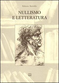 Nullismo e letteratura. Per una filosofia fenomenica e una epistemologia della letteratura postcontemporanea