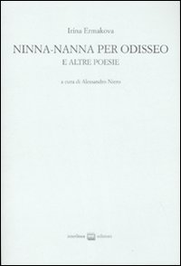 Ninna-nanna per Odisseo e altre poesie. Ediz. numerata. Testo russo a fronte