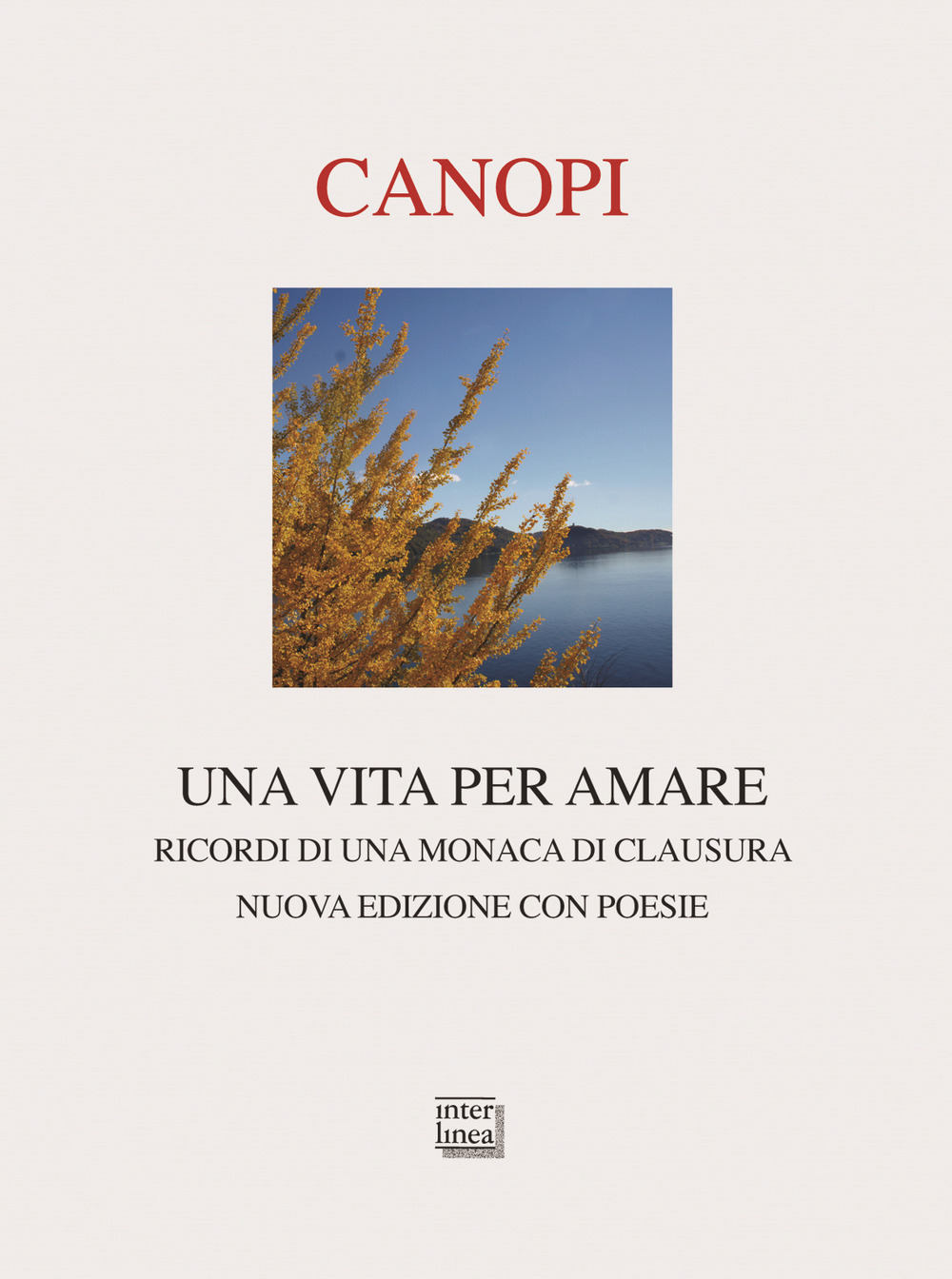 Una vita per amare. Ricordi di una monaca di clausura. Nuova ediz.