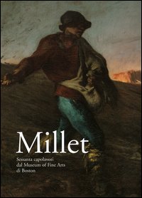 Millet. Sessanta capolavori dal Museum of Fine Arts di Boston. Catalogo della mostra (Brescia, 22 ottobre 2005-19 marzo 2006)