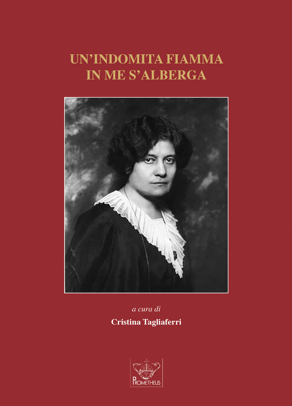 Un'indomita fiamma in me s'alberga. Atti del Convegno su Ada Negri nei centocinquant'anni della sua nascita (Lodi, 15 febbraio 2020)