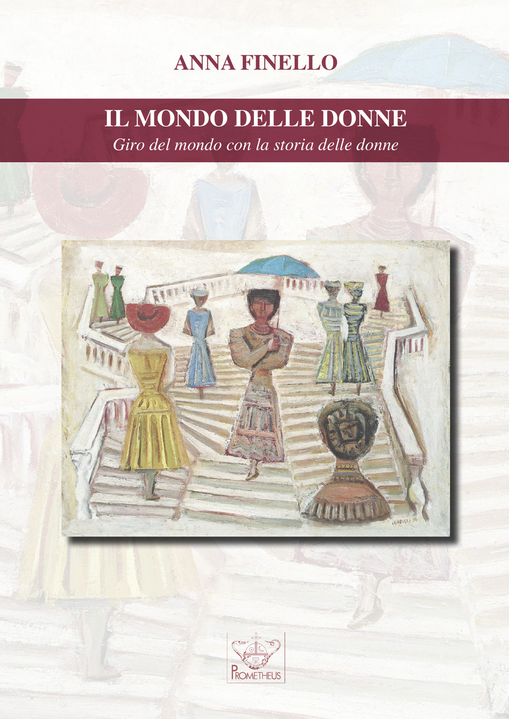 Il mondo delle donne. Giro del mondo con la storia delle donne