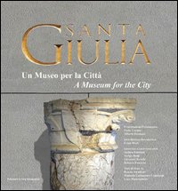 Santa Giulia. Un museo per la città. Ediz. italiana e inglese