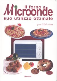 Il forno a microonde. Suo utilizzo ottimale