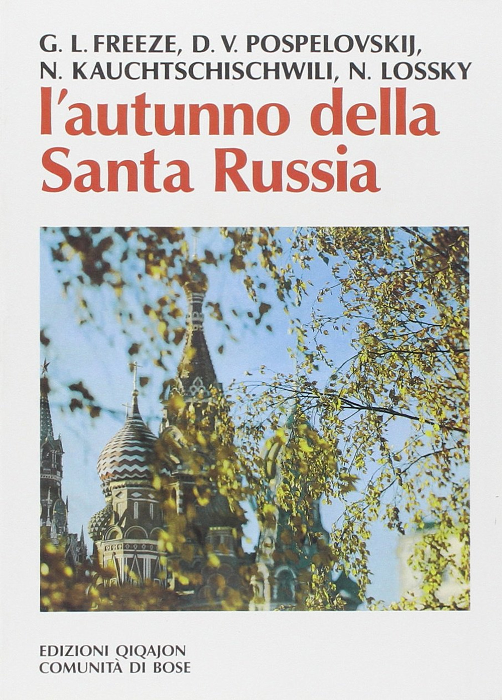 L'autunno della santa Russia. Santità e spiritualità in Russia in un tempo di crisi e persecuzione (1917-1945)