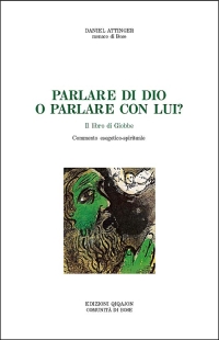 Parlare di Dio o parlare con lui? Il libro di Giobbe. Commento esegetico-spirituale