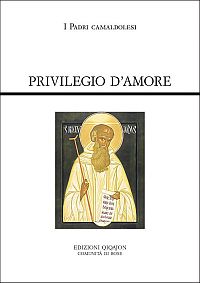 Privilegio d'amore. Fonti camaldolesi. Testi normativi, testimonianze documentarie e letterarie