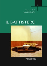 Il battistero. Atti del Convegno liturgico internazionale (Bose, 31 maggio-2 giugno 2007)