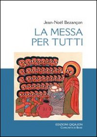 La messa per tutti. La chiesa vive l'eucaristia