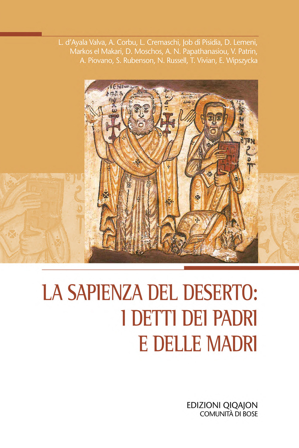 La sapienza del deserto: i detti dei padri e delle madri. Atti del XXIX Convegno ecumenico internazionale di spiritualità ortodossa, Bose, 5-8 settembre 2023