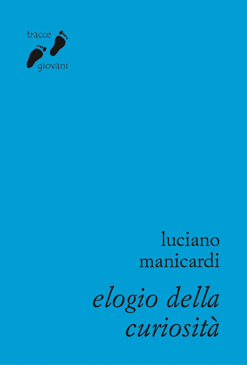 Elogio della curiosità. Contro l'indifferenza