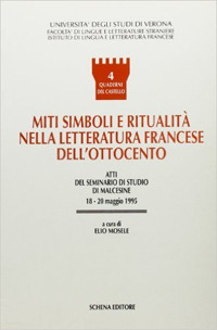 Miti, simboli e ritualità nella letteratura francese dell'Ottocento. Atti del Seminario di studio (Malcesine, 18-20 maggio 1995)