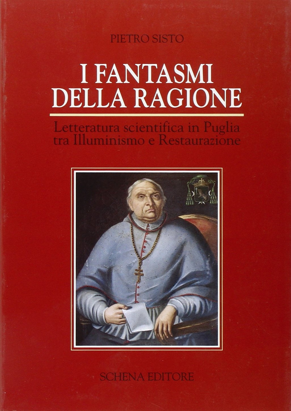 I fantasmi della ragione. Letteratura scientifica in Puglia tra illuminismo e Restaurazione